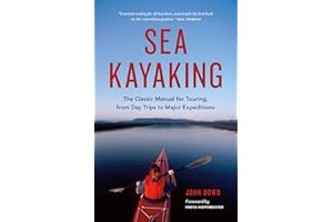 Sea Kayaking: The Classic Manual for Touring, from Day Trips to Major Expeditions