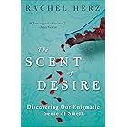 The Scent of Desire: Discovering Our Enigmatic Sense of Smell