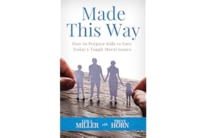 Made This Way: How to Prepare Kids to Face Today's Tough Moral Issues