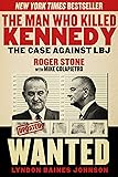 Man Who Killed Kennedy: The Case Against LBJ