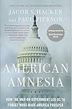 American Amnesia: How the War on Government Led Us to Forget What Made America Prosper