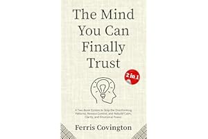 The Mind You Can Finally Trust (2 in 1): A Two-Book System to Stop the Overthinking Patterns, Release Control, and Rebuild Ca