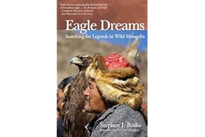 Eagle Dreams: Searching for Legends in Wild Mongolia