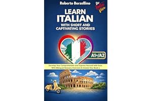 Learn Italian with Short and Captivating Stories. Book 3: Develop Your Comprehension and Express Yourself with Ease. With Bil