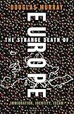 The Strange Death of Europe: Immigration, Identity, Islam