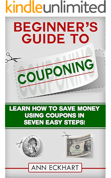 Amazon Com Beginner S Guide To Couponing Learn How To Save Money With Coupons In 7 Easy Steps Ebook Eckhart Ann Kindle Store