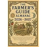 The Farmer’s Guide Almanac 2026–2027: Annual Collection of Weather Forecasts, Garden Calendars, Moon Guidance, and Practical Wisdom to Help You Plan Every Season