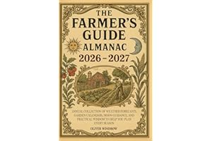 The Farmer’s Guide Almanac 2026–2027: Annual Collection of Weather Forecasts, Garden Calendars, Moon Guidance, and Practical Wisdom to Help You Plan Every Season