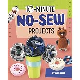 10-minute No-sew Projects (10-minute Makers)