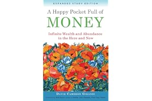 A Happy Pocket Full of Money, Expanded Study Edition: Infinite Wealth and Abundance in the Here and Now