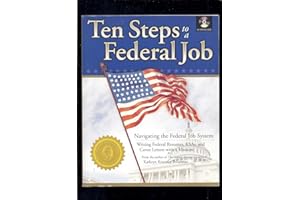 Ten Steps to a Federal Job: Navigating the Federal Job System, Writing Federal Resumes, Ksas and Cover Letters With a Mission