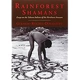 Rainforest Shamans: Essays on the Tukano Indians of the Northwest Amazon