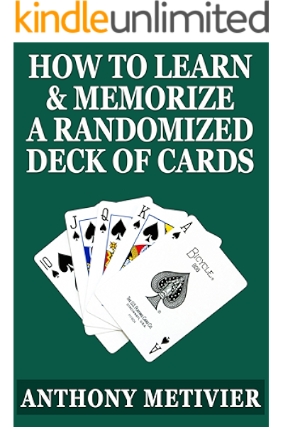 Amazon Com How To Learn Memorize A Randomized Deck Of Playing Cards Using A Memory Palace And Image Association System Specifically Designed For Card Memorization Mastery Magnetic Memory Series Ebook Metivier Anthony
