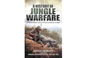 A History of Jungle Warfare: From the Earliest Days to the Battlefields of Vietnam