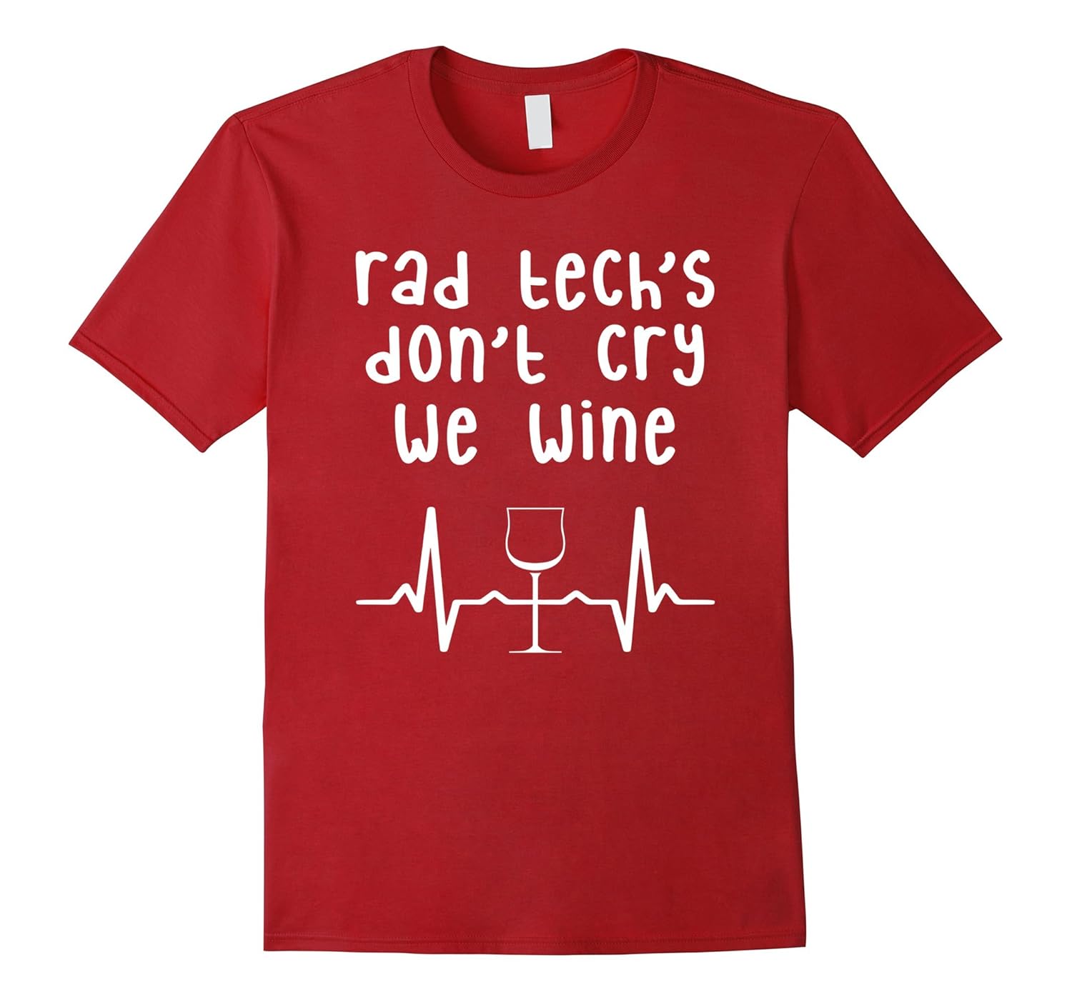 RADIOLOGY GIFT WINE SHIRT, Rad Tech's Don't Cry TShirt-Rose