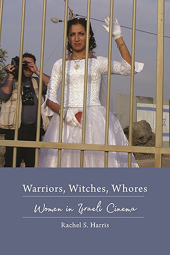 Download Warriors, Witches, Whores: Women in Israeli Cinema (Contemporary Approaches to Film and Media Series) (English Edition) PDF