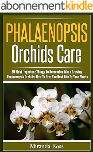 Download Phalaenopsis Orchids Care: 30 Most Important Things To Remember When Growing Phalaenopsis Orchids (Orchids Care, Gardening Techniques Book 2) (English Edition) PDF