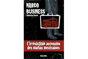 Narco Business: L'irrésistible ascension des mafias mexicaines - Essais - documents (Essais-documents) (French Edition)