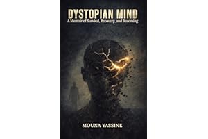 Dystopian Mind: A Memoir of Survival, Recovery, and Becoming