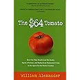 The $64 Tomato: How One Man Nearly Lost His Sanity, Spent a Fortune, and Endured an Existential Crisis in the Quest for the P
