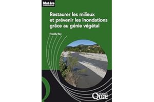 Restaurer les milieux et prévenir les inondations grâce au génie végétal (Matière à débattre & décider) (French Edition)