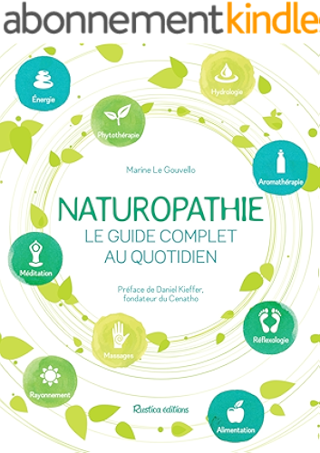 Download Naturopathie, le guide complet au quotidien (Santé / Bien-être (hors collection)) PDF