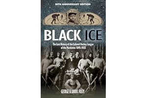 Black Ice: The Lost History of the Colored Hockey League of the Maritimes, 1895-1925 (20th anniversary edition)