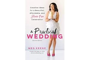 A Practical Wedding: Creative Ideas for a Beautiful, Affordable, and Stress-free Celebration