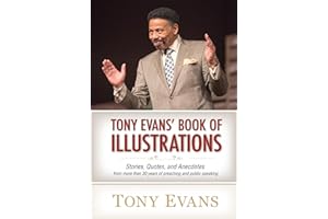 Tony Evans' Book of Illustrations: Stories, Quotes, and Anecdotes from More Than 30 Years of Preaching and Public Speaking
