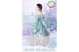 Il suo Duca di Natale: Un romanzo Regency (Baci di Natale Vol. 4) (Italian Edition)