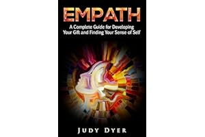 Empath: A Complete Guide for Developing Your Gift and Finding Your Sense of Self (The Empath Series)