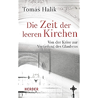 Die Zeit der leeren Kirchen: Von der Krise zur Vertiefung des Glaubens (German Edition) book cover Die Zeit der leeren Kirchen: Von der Krise zur Vertiefung des Glaubens (German Edition) book cover