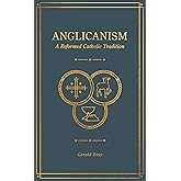 Anglicanism: A Reformed Catholic Tradition