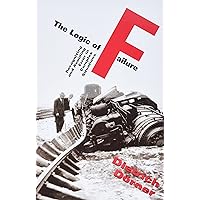 The Logic Of Failure: Recognizing And Avoiding Error In Complex Situations