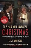 The Man Who Invented Christmas (Movie Tie-In): Includes Charles Dickens's Classic A Christmas Carol: How Charles Dickens's A Christmas Carol Rescued His Career and Revived Our Holiday Spirits