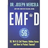 EMF*D: 5G, Wi-Fi & Cell Phones: Hidden Harms and How to Protect Yourself