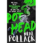 Pothead: My Life as a Marijuana Addict in the Age of Legal Weed