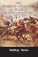 The Franco-Prussian War: The German Conquest of France in 1870-1871