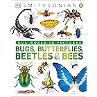 Our World in Pictures Bugs, Butterflies, Beetles and Bees (DK Our World in Pictures)