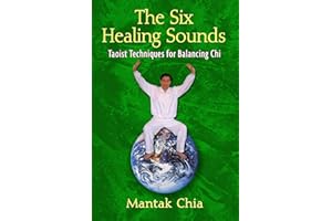 The Six Healing Sounds: Taoist Techniques for Balancing Chi