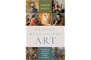 Praying with Sacred Art: Pondering the Mystery of Redemption through Visio Divina