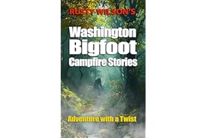 Rusty Wilson's Washington Bigfoot Campfire Stories (Rusty Wilson's Bigfoot Campfire Stories)