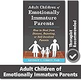 Adult Children of Emotionally Immature Parents: How to Heal from Distant, Rejecting, or Self-Involved Parents