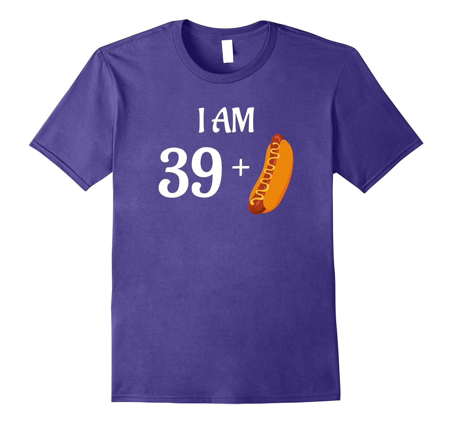 Funny 40th Birthday Thirty Nine Plus Hotdog Shirt Food Humor-ANZ