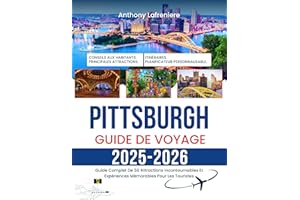 Pittsburgh Guide De Voyage 2025-2026: Guide Complet De 50 Attractions Incontournables Et Expériences Mémorables Pour Les Tour