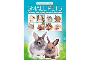 Small Pets: Choosing and caring for small furry pets (Practical Pets Series Book 6)