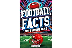 Football Facts for Curious Fans: 1350 Mind-Blowing Pieces of Trivia About the Sport's History, Pro Teams, Famous Players, Iconic Moments, and Much More (Sports Facts for Curious Fans)