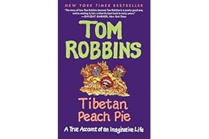 Tibetan Peach Pie: A True Account of an Imaginative Life – A Madcap Memoir from the Psychedelic Revolution to International Fame