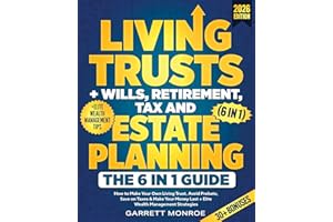Living Trusts + Wills, Retirement, Tax & Estate Planning - The 6-in-1 Guide: How to Make Your Own Living Trust, Avoid Probate