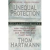 Unequal Protection: How Corporations Became "People" - And How You Can Fight Back
